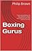 Boxing Gurus: Trainers of great fighters like Floyd Mayweather, Manny Pacquiao, Joe Louis, Mike Tyson, Muhammad Ali, Floyd Patterson and more