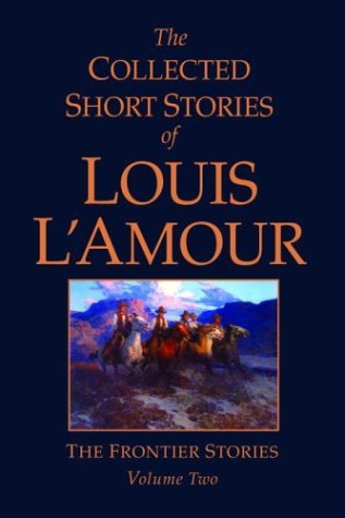 The Collected Short Stories of Louis L'Amour, Volume 2: The Frontier Stories (Hardcover)