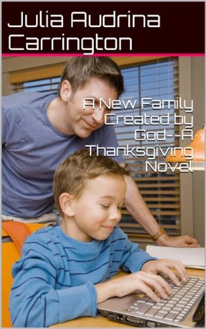 A New Family Created by God--A Thanksgiving Novel (Kindle Edition)