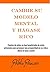 Cambie su modelo mental y hágase rico by Pablo Paucar