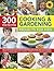 300 Step-by-Step Cooking & Gardening Projects for Kids: The Ultimate Book For Budding Gardeners And Super Chefs, With Amazing Things To Grow And Cook Yourself, Shown In Over 2300 Photographs
