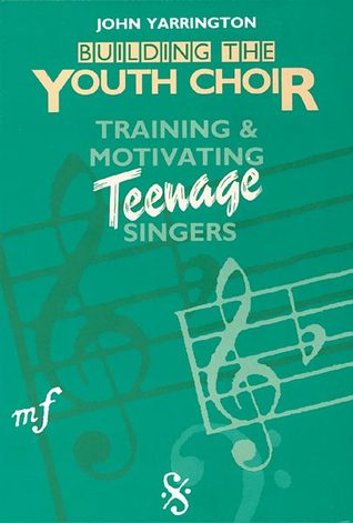 Building the Youth Choir: Training & Motivating Teenage Singers (Paperback)
