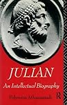 Julian: An Intellectual Biography (Classical Lives) Julian: An Intellectual Biography (Classical Lives)