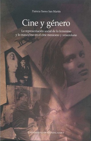 Cine y género. La representación social de lo femenino y lo masculino en el cine mexicano y venezolano