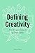 Defining Creativity: The Art and Science of Great Ideas