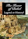 The Tower of Babel: Legend or History? The Tower of Babel: Legend or History?