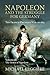 Napoleon and the Struggle for Germany: The Franco-Prussian War of 1813, Volume II: The Defeat of Napoleon
