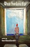 What You Long For by Anne Clinard Barnhill