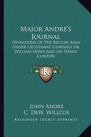 Major Andre's Journal: Operations Of The British Army Under Lieutenant Generals Sir William Howe And Sir Henry Clinton (Paperback)
