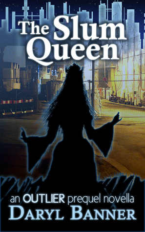 The Slum Queen: an Outlier prequel novella (Outlier)