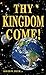Thy Kingdom Come!