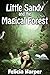 Little Sandy and the Magical Forest by Felicia Harper Little Sandy and the Magical Forest by Felicia Harper