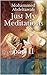 Just My Meditations part II