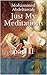 Just My Meditations part II by Mohammed Abdeltawab