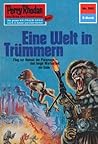 Perry Rhodan 592: Eine Welt in Trümmern: Perry Rhodan-Zyklus "Die Altmutanten" (Perry Rhodan-Erstauflage) (German Edition)