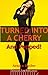 Turned Into a Cherry and Popped! (Fembot Gender Swap Book 1)