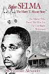 Before Selma: The Harry T. Moore Story Before Selma: The Harry T. Moore Story