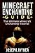 Minecraft Enchanting Guide: The Ultimate Minecraft Enchanting Tutorial