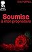 Soumise à mon propriétaire (French Edition)