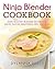 Ninja Blender Cookbook: Fast, Healthy Blender Recipes for Soups, Sauces, Smoothies, Dips, and More