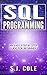 SQL: Easy step by step guide to SQL programming for beginners: (server, server 2012, SQL, programming, coding, database)