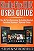 Kindle Fire HDX User Guide: Step By Step Instruction To Getting Started Including Beginners' Tips and Tricks