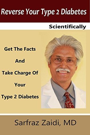 Reverse Your Type 2 Diabetes Scientifically: Get the Facts And Take Charge of Your Type 2 Diabetes (Kindle Edition)