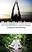 Holistic Living: A Guide to natural living, yoga, meditation, and connecting with yourself: Holistic life, natural life, meditation, yoga, respect, health