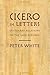 Cicero in Letters: Epistola...