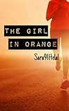 The Girl In Orange by Sara A. Helal The Girl In Orange by Sara A. Helal