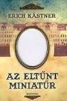 Az eltűnt miniatűr by Erich Kästner