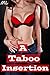 A Taboo Insertion (Naughty Older Man Younger Woman First Time Pregnancy Romance)