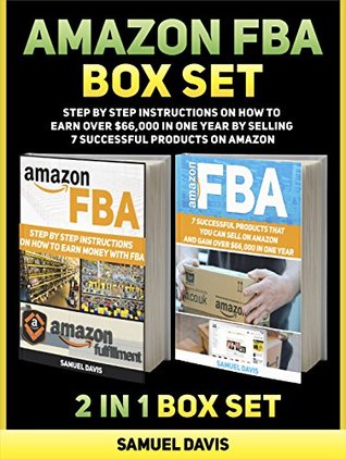 Amazon FBA Box Set: Step By Step Instructions on How to Earn Over $66,000 in One Year by Selling 7 Successful Products on Amazon (Amazon FBA, amazon fba business, amazon fba books)