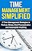 Time Management Simplified: 5 Time Management Strategies to Reduce Stress, End Procrastination and Accomplish Anything (time management, reducing stress, end procrastination)