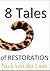 8 Tales of Restoration (Let's Get Real Series Book 1)