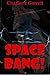 Space Bang: A Very Rough Gangbang Erotica Story (The Alien Abduction Chronicles Book 3)