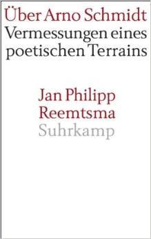 Über Arno Schmidt: Vermessungen Eines Poetischen Terrains (Hardcover)