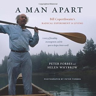 A Man Apart: Bill Coperthwaite's Radical Experiment in Living (Hardcover)