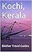 Kochi, Kerala: India, 99 Travel Tips for Tourists & Backpackers (India Travel Guide Book 15)