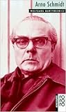 Arno Schmidt: Mit Selbstzeugnissen und Bilddokumenten