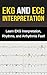 EKG and ECG Interpretation:...