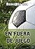 En fuera de juego (Spanish Edition)