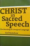 Christ in Sacred Speech: The Meaning of Liturgical Language