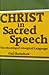 Christ in Sacred Speech: The Meaning of Liturgical Language