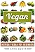 Vegan: Everyday Vegan For Beginners (Vegan Recipes, Vegan Cookbook, Vegan, Vegan slow, Vegan health cookbook, Vegan cookbook for beginners) (healthy food for everyday 6)