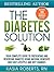The Diabetes Solution: Your Complete Guide to Preventing and Reversing Diabetes Using Natural Remedies and Easy Lifestyle and Diet Changes
