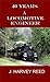 FORTY YEARS A LOCOMOTIVE ENGINEER