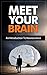 Meet your brain: An introduction to neuroscience (Brain Series)
