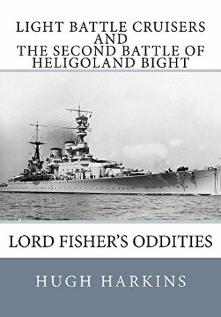 Light Battle Cruisers and The Second Battle of Heligoland Bight (Kindle Edition)