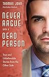 Never Argue with a Dead Person by Thomas John